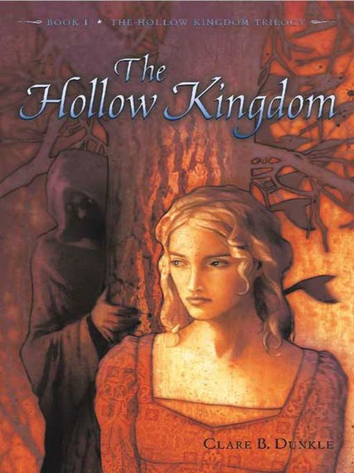 Title details for The Hollow Kingdom by Clare B. Dunkle - Available
